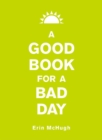 Image for A good book for a bad day