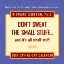 Image for Don&#39;t Sweat the Small Stuff 2016 Day-to-Day Calendar