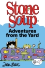 Image for Stone Soup: Adventures from the Yard