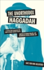 Image for Unorthodox Haggadah: A Dogma-free Passover for Jews &amp; Other Chosen People