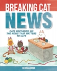 Image for Breaking cat news  : cats reporting on the news that matters to cats