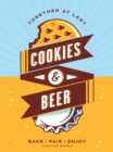 Image for Cookies &amp; beer: bake, pair, enjoy