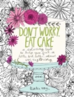 Image for Don&#39;t Worry, Eat Cake