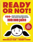Image for Ready or not!  : 150+ make-ahead, make-over, and make-now recipes by Nom Nom Paleo
