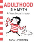 Image for Adulthood is a myth: a Sarah&#39;s scribbles collection