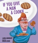Image for If you give a man a cookie  : a parody