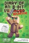 Image for Diary of an 8-bit warrior: an unofficial Minecraft adventure