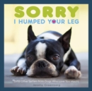 Image for Sorry I Humped Your Leg