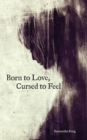 Image for Born to love, cursed to feel