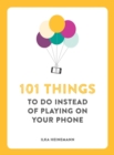 Image for 101 Things to Do Instead of Playing on Your Phone