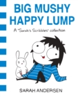 Image for Big mushy happy lump: a Sarah Scribbles collection : 2
