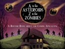 Image for A is for asteroids, Z is for zombies  : a bedtime book about the coming apocalypse
