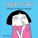 Image for Lady stuff: secrets to being a woman