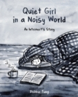 Image for Quiet girl in a noisy world: an introvert&#39;s story