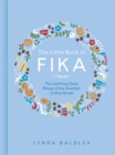 Image for The little book of fika  : the uplifting daily ritual of the Swedish coffee break
