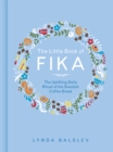 Image for The little book of fika: the uplifting daily ritual of the Swedish coffee break