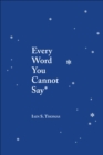 Image for Every word you cannot say