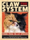 Image for Claw the system  : poems from the cat uprising