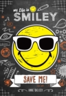 Image for My Life in Smiley (Book 3 in Smiley series) : Save Me!