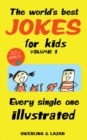 Image for The world&#39;s best jokes for kids  : every single one illustratedVolume 1