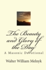 Image for The Beauty and Glory of the Day : A Masonic Devotional