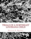 Image for Trials of A Northeast Louisiana Child