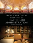 Image for Legal And Ethical Essentials Of Health Care Administration