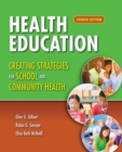 Image for Health Education: Creating Strategies For School  &amp;  Community Health