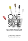 Image for One but Not the Same: God&#39;S Diverse Kingdom Come Through Race, Class, and Gender