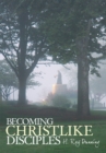 Image for Becoming Christlike Disciples