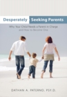 Image for Desperately Seeking Parents: Why Your Child Needs a Parent in Charge and How to Become One