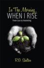 Image for In the Morning, When I Rise: From Loss to Anointing