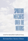 Image for Spiritual Watchers over the Nations: An End Time Spiritual Battle Amplification Strategy
