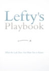 Image for Lefty&#39;s Playbook: What the Left Does Not Want You to Know.