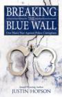 Image for Breaking the Blue Wall : One Man&#39;s War Against Police Corruption