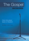 Image for Gospel Uncensored: How Only Grace Leads to Freedom