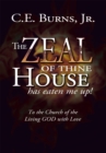 Image for Zeal of Thine House Has Eaten Me Up!: To the Church of the Living God with Love