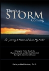 Image for There&#39;S a Storm Coming:  the Journey to Rescue and Save My Father: Helping My Father Achieve His Mental, Physical, and Spiritual Potential During His Alzheimer&#39;S Disease
