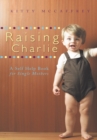 Image for Raising Charlie: A Self Help Book for Single Mothers