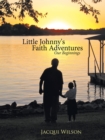 Image for Little Johnny&#39;s Faith Adventures: Our Beginnings