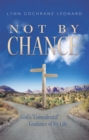 Image for Not by Chance: God&#39;s &amp;quot;Coincidental&amp;quot; Guidance of My Life
