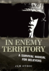 Image for In Enemy Territory : A Survival Manual for Believers