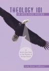 Image for Theology 101 in Bite-Size Pieces: A Bird&#39;s Eye View of the Riches of Divine Grace