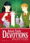 Image for Advent Family Devotions: Keeping Christ in Christmas