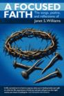 Image for A Focused Faith : The Songs, Psalms, and Reflections of