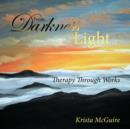 Image for From Darkness To Light : Therapy Through Works