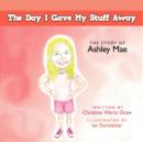 Image for The Day I Gave My Stuff Away : The Story of Ashley Mae