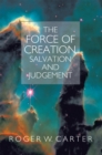 Image for Force of Creation, Salvation and Judgement