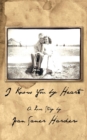 Image for I Know You by Heart: A Love Story