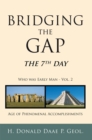 Image for Bridging the Gap: The 7Th Day Who Was Early Man Vol. 2 Age of Phenomenal Accomplishments